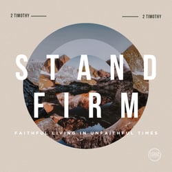 Stand Firm: Faithful Living in Unfaithful Times
