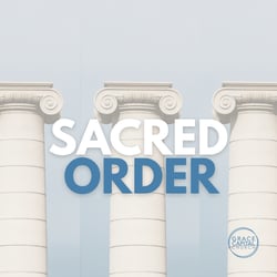 Sacred Order: Reclaiming God's Plan for Family, Church, and Government
