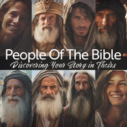 People of The Bible - Discovering Your Story in Theirs