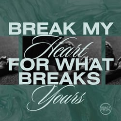 Break My Heart For What Breaks Yours